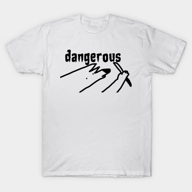 Dangerous T-Shirt by VariousGarbage